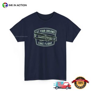 Let Your Dreams Take Flight the wright brothers T shirt 3