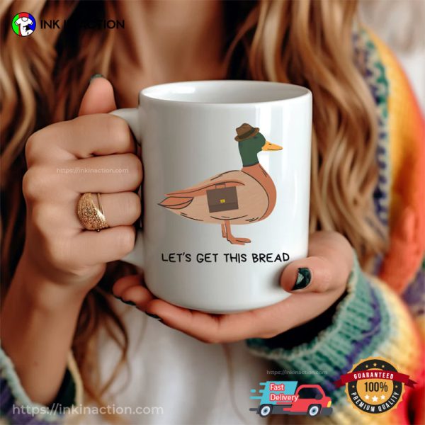 Let’s Get This Bread Funny Duck Mug