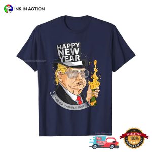 Make New Years Great Again President Trump T shirt 3