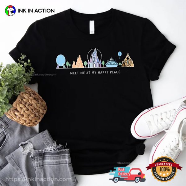 Meet Me At My Happy Place Magical Kingdom Disneyland T-shirt