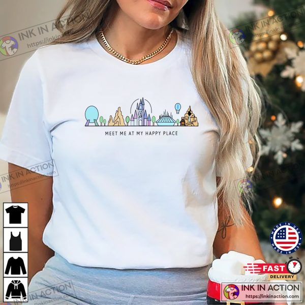 Meet Me At My Happy Place Magical Kingdom Disneyland T-shirt