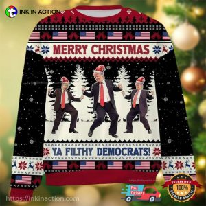 Merry Christmas Ya Filthy Democrats Dancing Trump Ugly Christmas Sweater