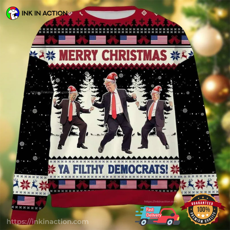 Merry Christmas Ya Filthy Democrats Dancing Trump Ugly Christmas Sweater Merry Christmas Ya Filthy Democrats Dancing Trump Ugly Christmas Sweater