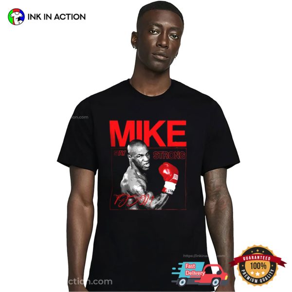 Mike Tyson Stay Strong Boxing Champion Shirt