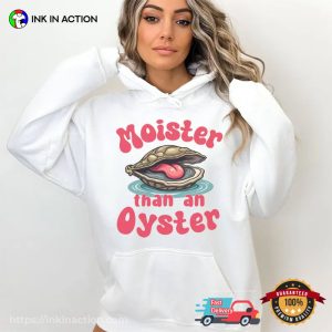 Moister Than An Oyster Adult Humor Meme T-shirt