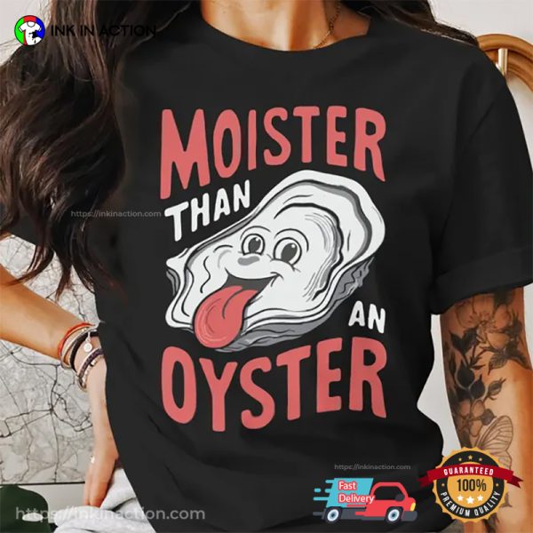 Moister Than An Oyster Retro Humor Comfort Colors T-shirt