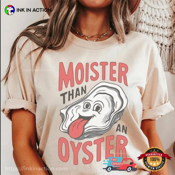 Moister Than An Oyster Retro Humor Comfort Colors T-shirt