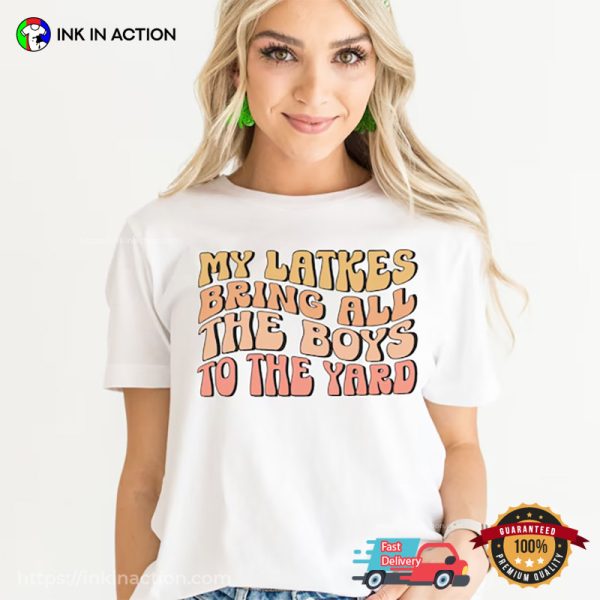 My Latkes Bring All The Boys To The Yard Jewish Happy Hanukkah T-shirt