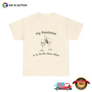 My Resolution Is To Drink More Wine Funny New Year Party T shirt 3