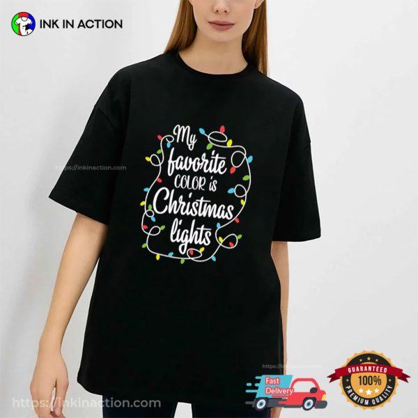 My Favorite Color Is Christmas Lights Merry Christmas Tee