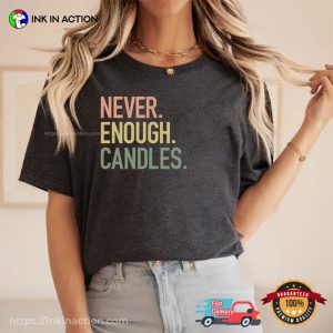 Never Enough Candles Comfort Colors T-shirt