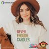 Never Enough Candles Comfort Colors T-shirt