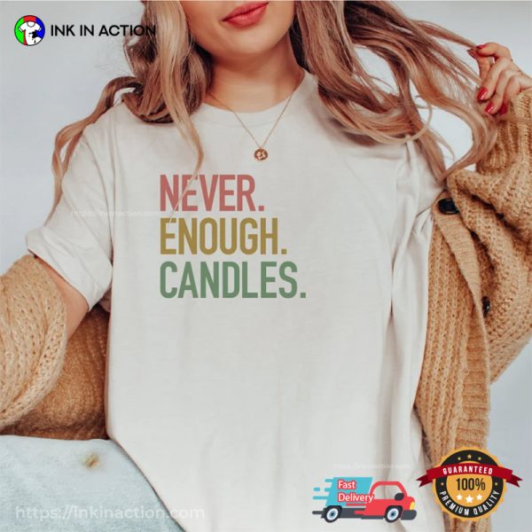 Never Enough Candles Comfort Colors T-shirt