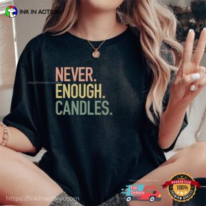 Never Enough Candles Comfort Colors T shirt 4