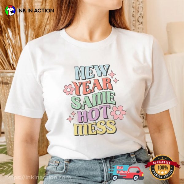 New Year Same Hot Mess Comfort Colors T-shirt