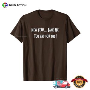 New Year Same Me Funny Sarcastic New Year T shirt 2