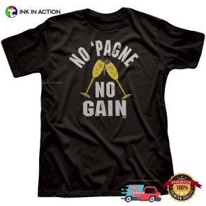 No Pagne No Gain Funny New Years Eve Party Tee 3