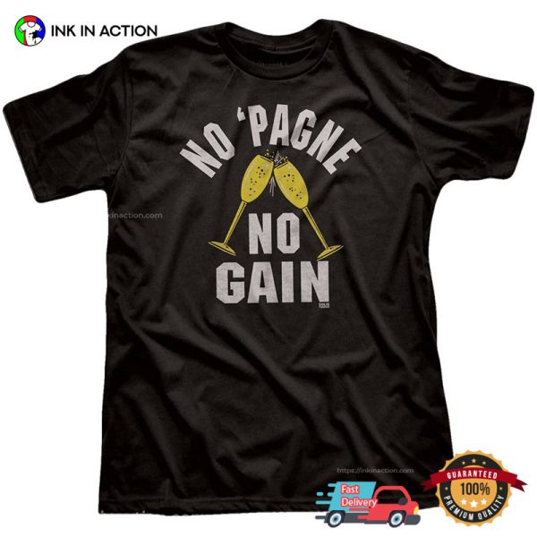 No Pagne No Gain Funny New Years Eve Party Tee