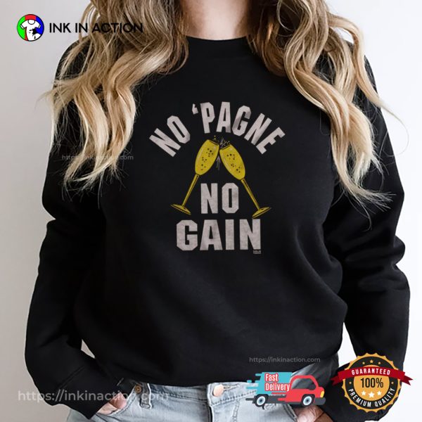 No Pagne No Gain Funny New Years Eve Party Tee