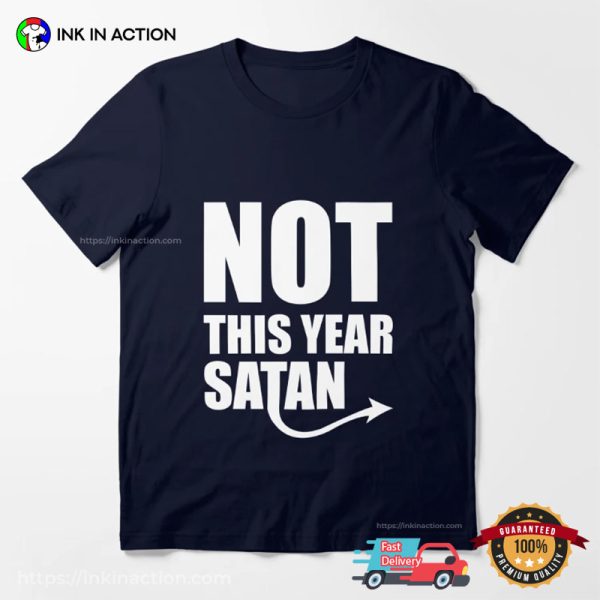 Not This Year Satan Funny Happy New Year’s Eve T-shirt