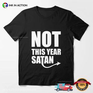 Not This Year Satan Funny Happy New Years Eve T shirt 4