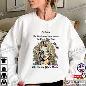 Old Taylor Is Dead, Apologize To Taylor Swift T-shirt