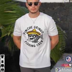 Pinche Gringo Fishing Crew T Shirt 2