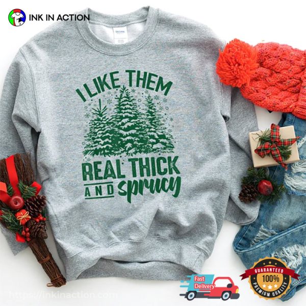 Real Thick And Sprucey Funny Christmas T-shirt