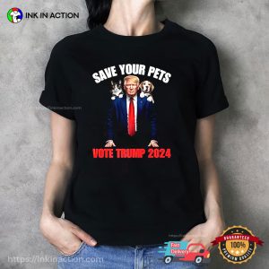 Save Your Pets Vote Trump 2024 Funny Support Trump T-shirt