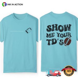 Show Me Your TDs Funny Football Comfort Colors Shirt 2