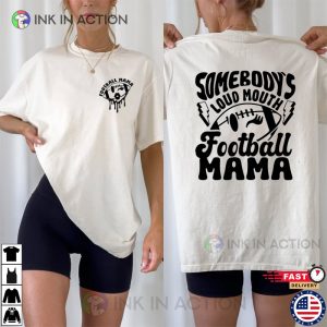 Somebody’s Loud Mouth Football Mama 2-Sided Shirt