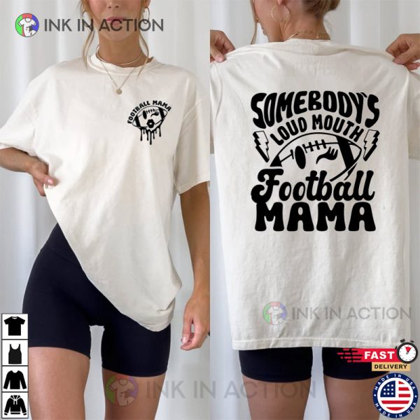 Somebody’s Loud Mouth Football Mama 2-Sided Shirt