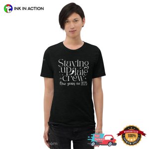 Staying Up Late Crew New Years Eve 2025 T-shirt