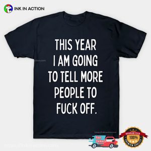 Tell More People To Fuck Off Funny New Year’s Eve T shirt 2