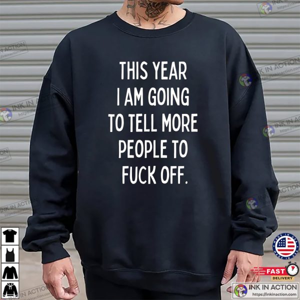 Tell More People To Fuck Off Funny New Year’s Eve T-shirt