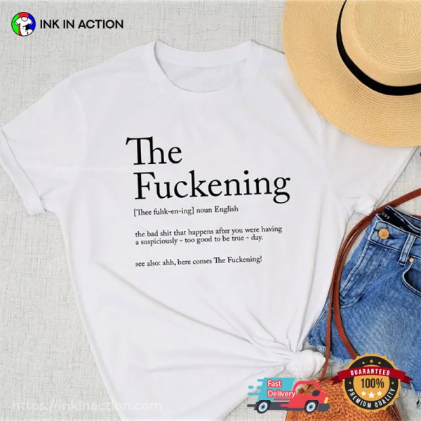 The Fuckening Definition Funny Sarcastic T-shirt