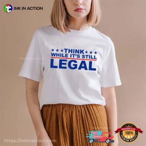 Think While It’s Still Legal Rihanna Political T-shirt