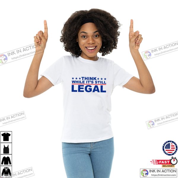 Think While It’s Still Legal Rihanna Political T-shirt