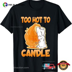 Too Hot To Candle for A Couples In Love T-Shirt