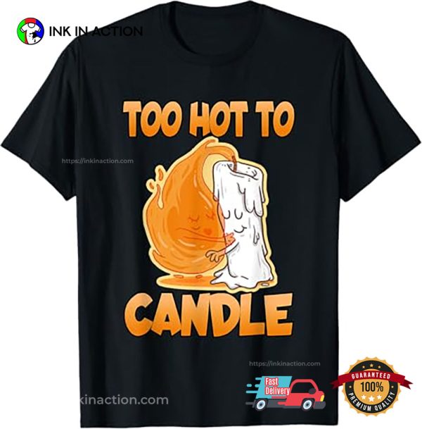 Too Hot To Candle for A Couples In Love T-Shirt