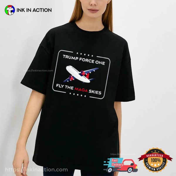 Trump Force One Fly The Mega Skies Unisex T-shirt