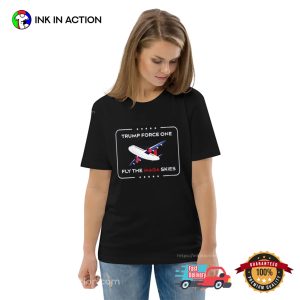 Trump Force One Fly The Mega Skies Unisex T-shirt