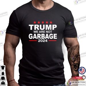 Trump We Are Not Garbage 2024 T-shirt