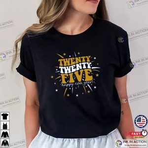 Twenty Twenty Five Happy New Year 2025 T-shirt