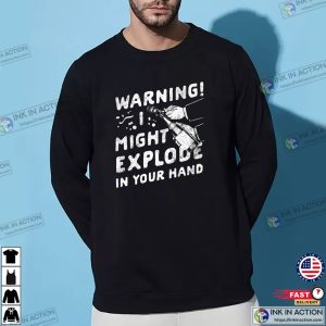 Warning I Might Explode In Your Hand T-Shirt Funny New Year’s Eve Party T-shirt