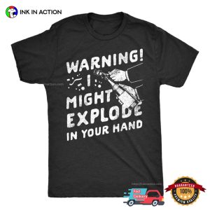 Warning I Might Explode In Your Hand T Shirt Funny New Years Eve Party T shirt 3