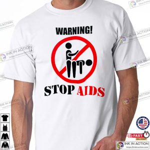 Warning Stop AIDS, world aids awareness day T shirt 2