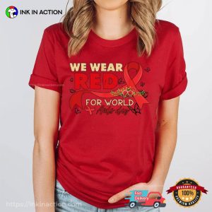 We Wear Red For World Aids Day Comfort Colors T shirt, global aids day Merch 4