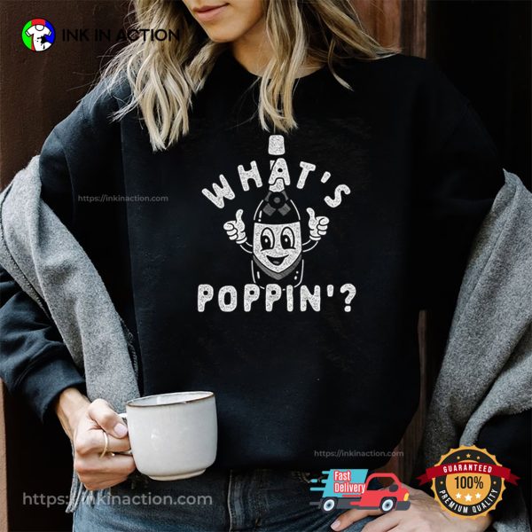 What’s Poppin’ Champagne Bottle Joke Retro Funny New Year’s Eve Party T-shirt