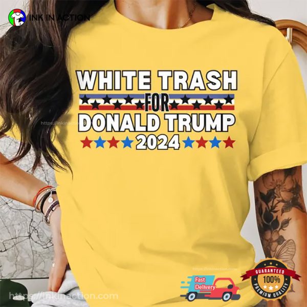 White Trash For Donald Trump 2024 Humorous Election Tee